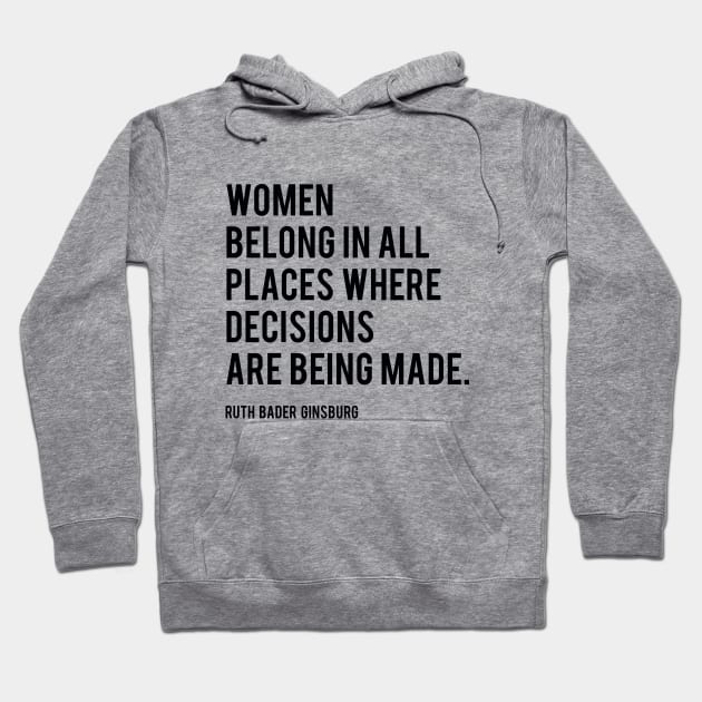 Women Belong In All Places, Ruth Bader Ginsburg, RBG, Motivational Quote Hoodie by PrettyLovely